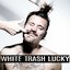 White Trash Lucky