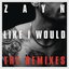 LIKE I WOULD (The Remixes)