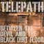 Between The Devil And The Black Dirt Floor