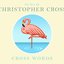 Cross Words - The Best Of Christopher Cross