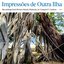 Impressões de Outra Ilha (Recordings from Borneo Island, Malaysia)