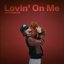 Lovin on Me