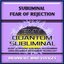 Subliminal Fear of Rejection