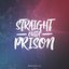 Straight Outta Prison