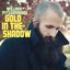 Gold in the Shadow [Bonus Disc]