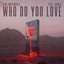 Who Do You Love (feat. Jaimes) - Single
