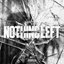 NOTHING LEFT