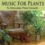 Music for Plants: To Stimulate Plant Growth, Plant Music & Music for Gardens