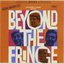 Beyond The Fringe