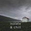 Isolate & Chill