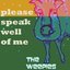 Please Speak Well Of Me