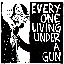 Everyone Living Under A Gun