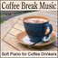 Coffee Break Music: Soft Piano for Coffee & Tea Drinking, Coffee Drinking Party