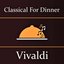 Classical for Dinner: Vivaldi