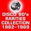 Disco 80's Rarities Collection (1982-1989)