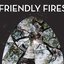 Friendly Fires (Expanded Version)