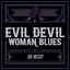 Evil Devil Woman Blues