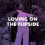 Loving On The Flipside