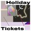 Holiday Tickets