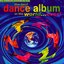 The Best Dance Album In The World...Ever!