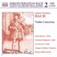 BACH, J.S.: Violin Concertos, BWV 1041-1043 and BWV 1052