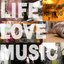 Life, Love and Music