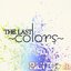 THE LAST 〜colors〜