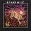 Texas Wild (Deluxe Edition)