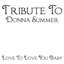 Love to Love You Baby: Tribute to Donna Summer