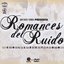 Romances del Ruido Collections