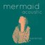 Mermaid (Acoustic)
