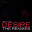 Desire (The Remixes)