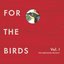 For the Birds: The Birdsong Project, Vol. I