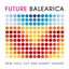 Future Balearica - New Chill Out & Sunset Sounds