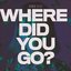 Where Did You Go? - Single