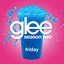 Friday (Glee Cast Version) - Single