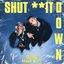 Shut Shit Down