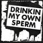 Drinkin' My Own Sperm (1997 Remaster)