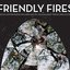 Friendly Fires (Deluxe Edition)