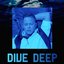 Dive Deep