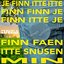 Je finn itte itte finn finn je finn itte je finn faen itte snusen min