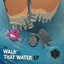 The Walk That Water EP