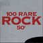 100 Rare Rock 50'