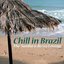 Chill In Brazil - The Samba & Bossa Lounge