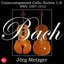 Bach: Unaccompanied Cello Suites 1-6 BWV 1007-12