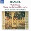 HANDEL: Water Music / Music for the Royal Fireworks