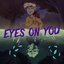 Eyes On You