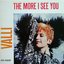 The more I see you