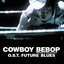 「COWBOY BEBOP Knockin'on heaven's door」Original Soundtrack　FUTURE BLUES