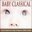 Baby Classical: Classical Lullaby Music for Baby’s Development Lullabies for Babies